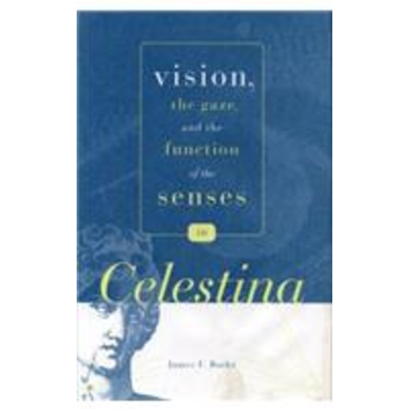 vision, the gaze, and the function of the senses in celestina