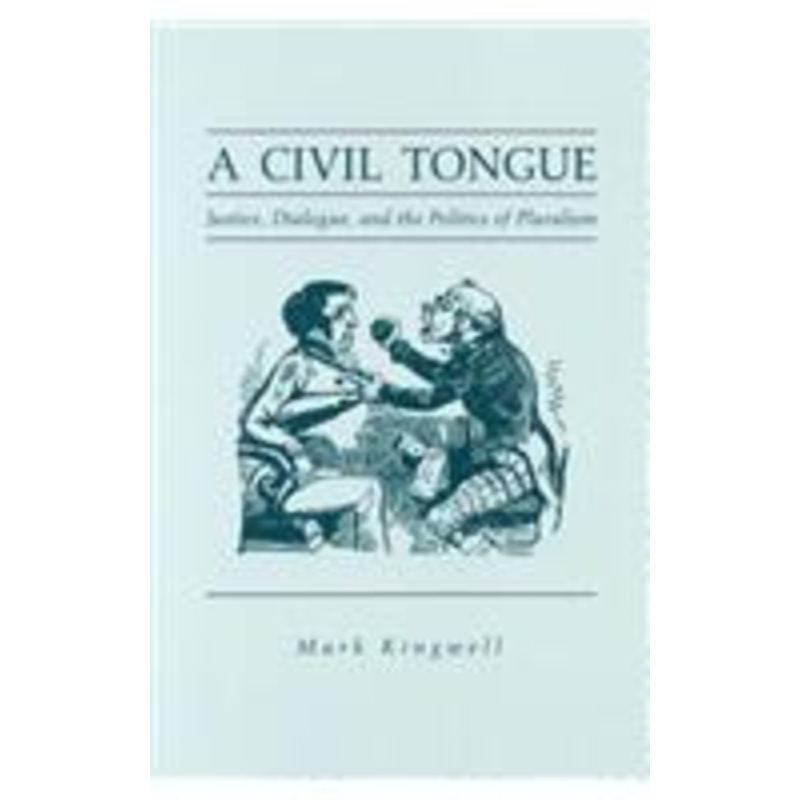 a civil tongue: justice, dialogue, and the politics of pluralism
