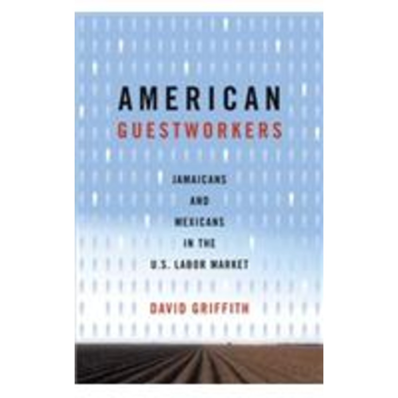 american guestworkers: jamaicans and mexicans in the u.s. labor market