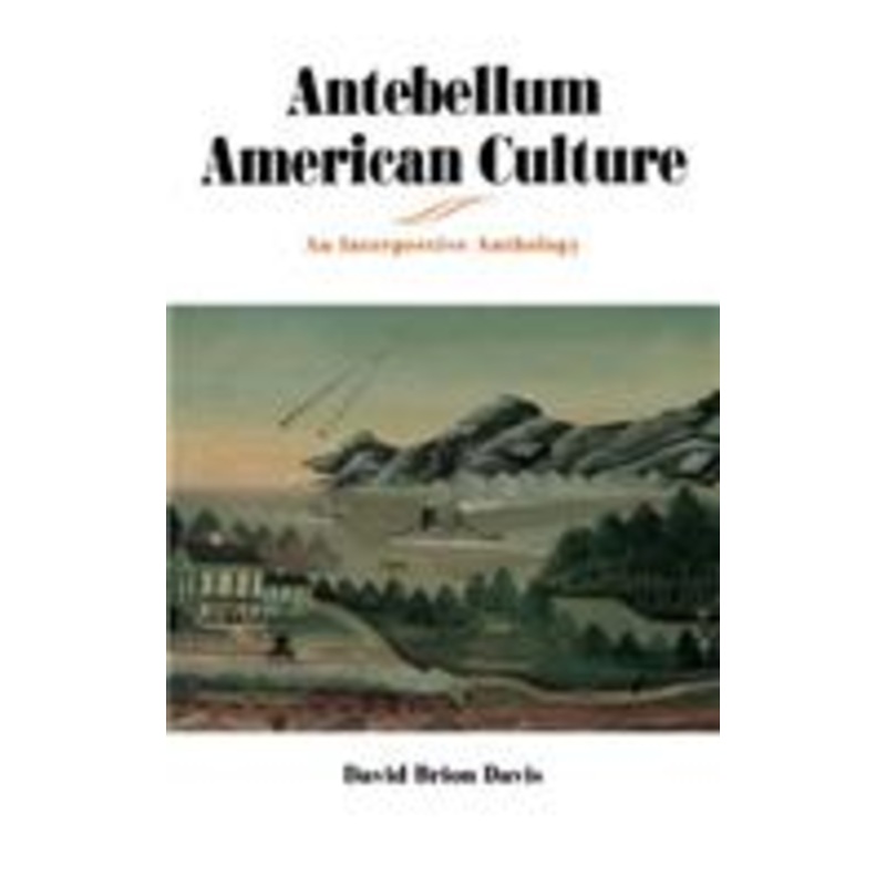 antebellum american culture: an interpretive anthology