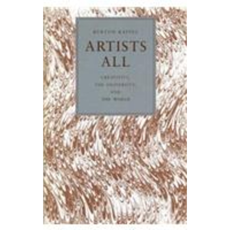 artists all: creativity, the university, and the world