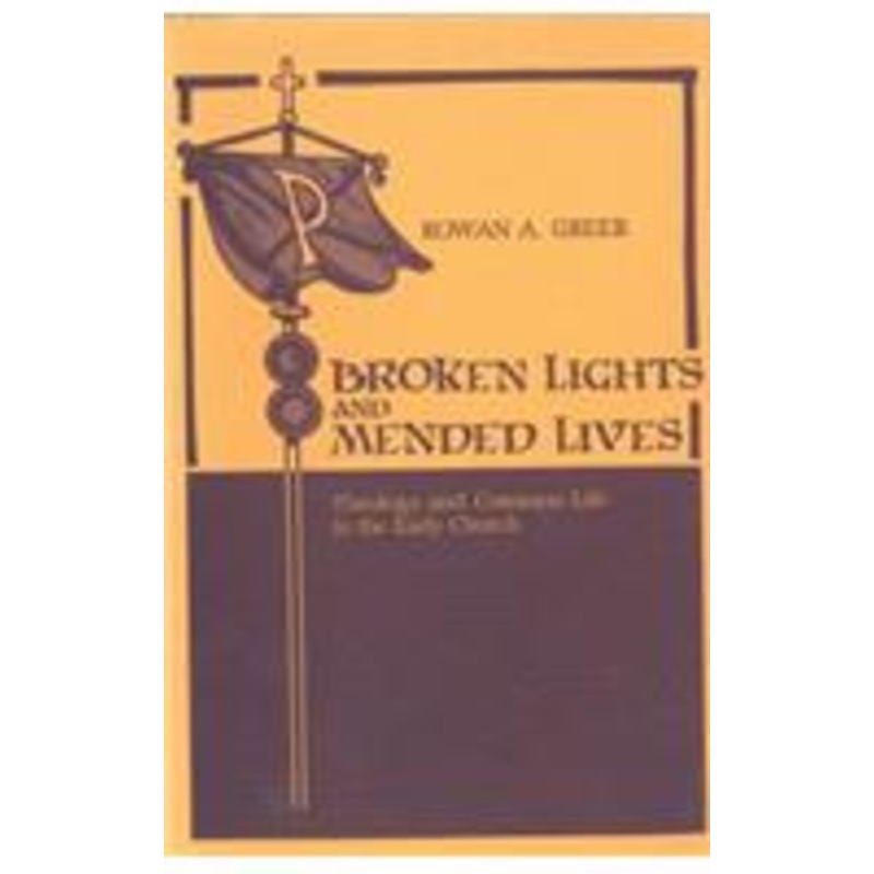 broken lights and mended lives: theology and common life in the early church