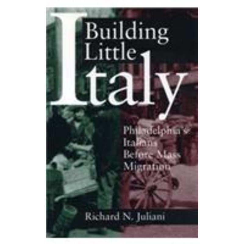 building little italy: philadelphia’s italians before mass migration