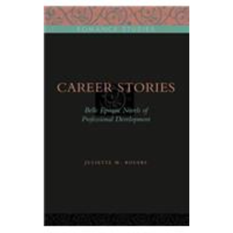 career stories: belle poque novels of professional development
