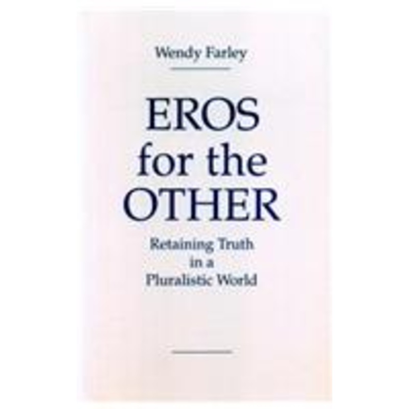 eros for the other: retaining truth in a pluralistic world