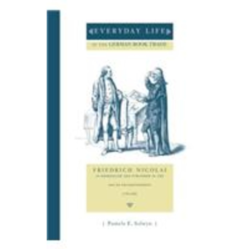 everyday life in the german book trade: friedrich nicolai as bookseller and publisher in the age of enlightenment