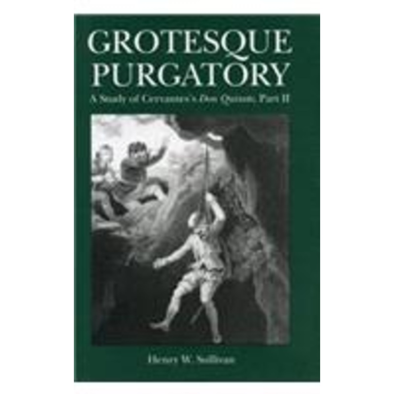 grotesque purgatory: a study of cervantes’s don quixote, part ii