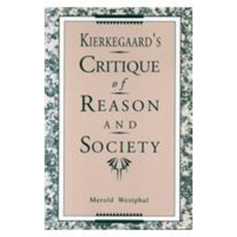 kierkegaard’s critique of reason and society