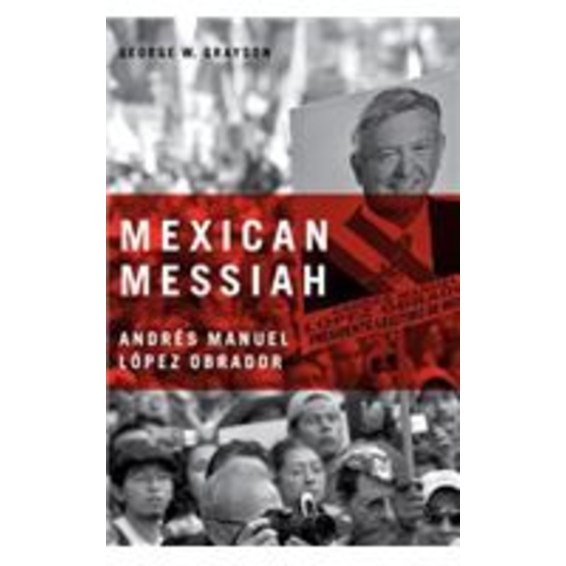 mexican messiah: andrs manuel lpez obrador