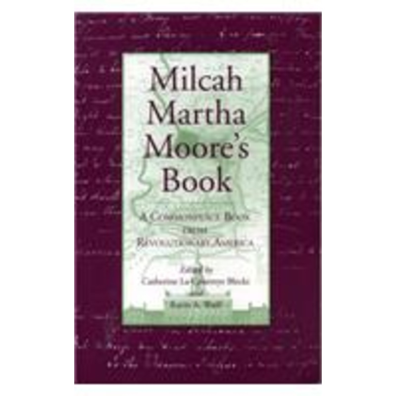 milcah martha moore’s book: a commonplace book from revolutionary america