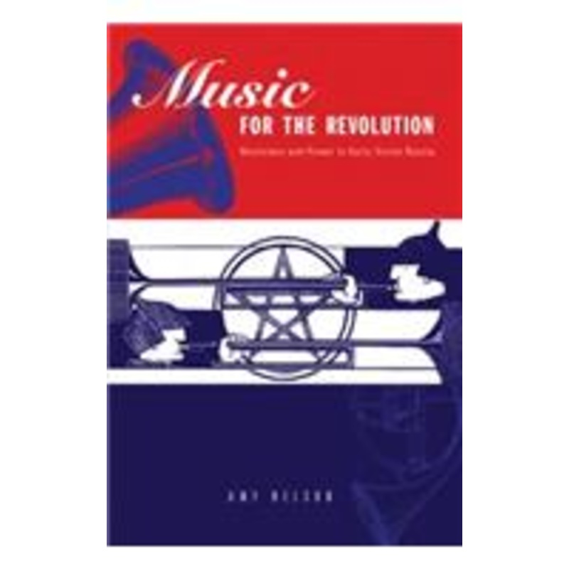 music for the revolution: musicians and power in early soviet russia