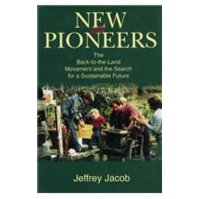 new pioneers: the back-to-the-land movement and the search for a sustainable future
