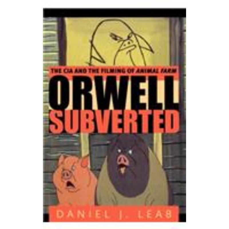 orwell subverted: the cia and the filming of animal farm
