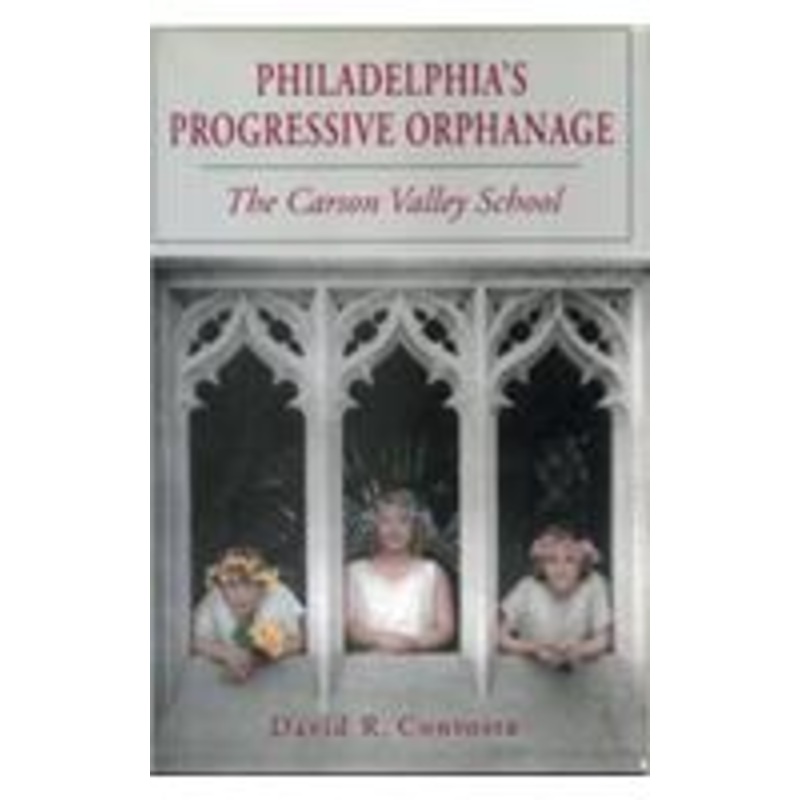 philadelphia’s progressive orphanage: the carson valley school