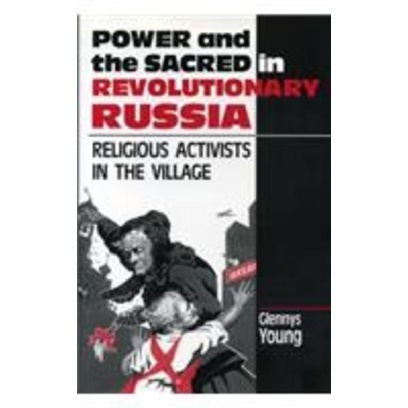 power and the sacred in revolutionary russia: religious activists in the village