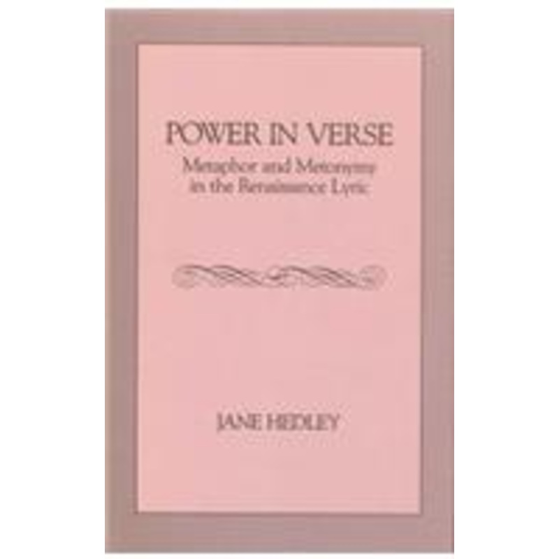 power in verse: metaphor and metonymy in the renaissance lyric