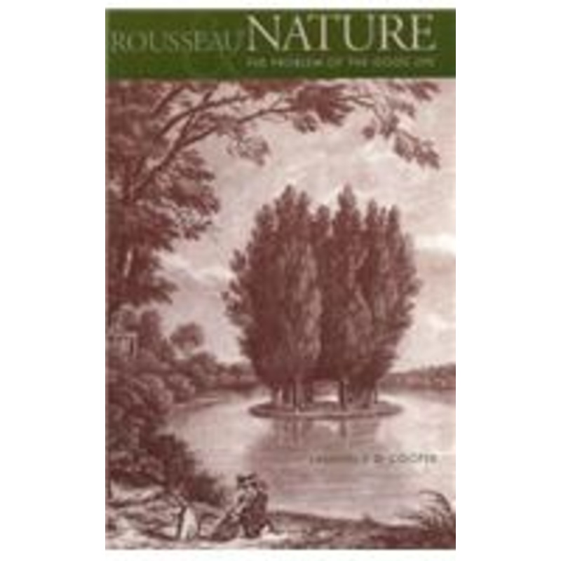 rousseau, nature, and the problem of the good life