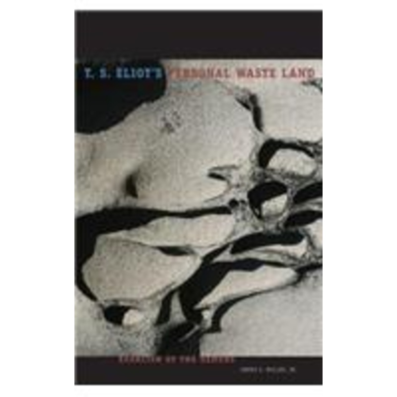 t. s. eliot’s personal waste land: exorcism of the demons