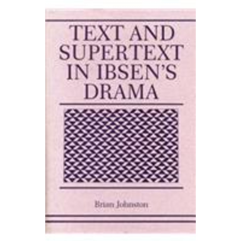 text and supertext in ibsens drama
