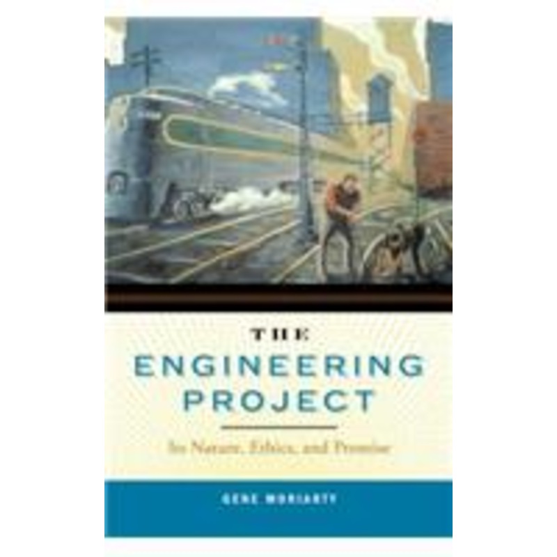 the engineering project: its nature, ethics, and promise