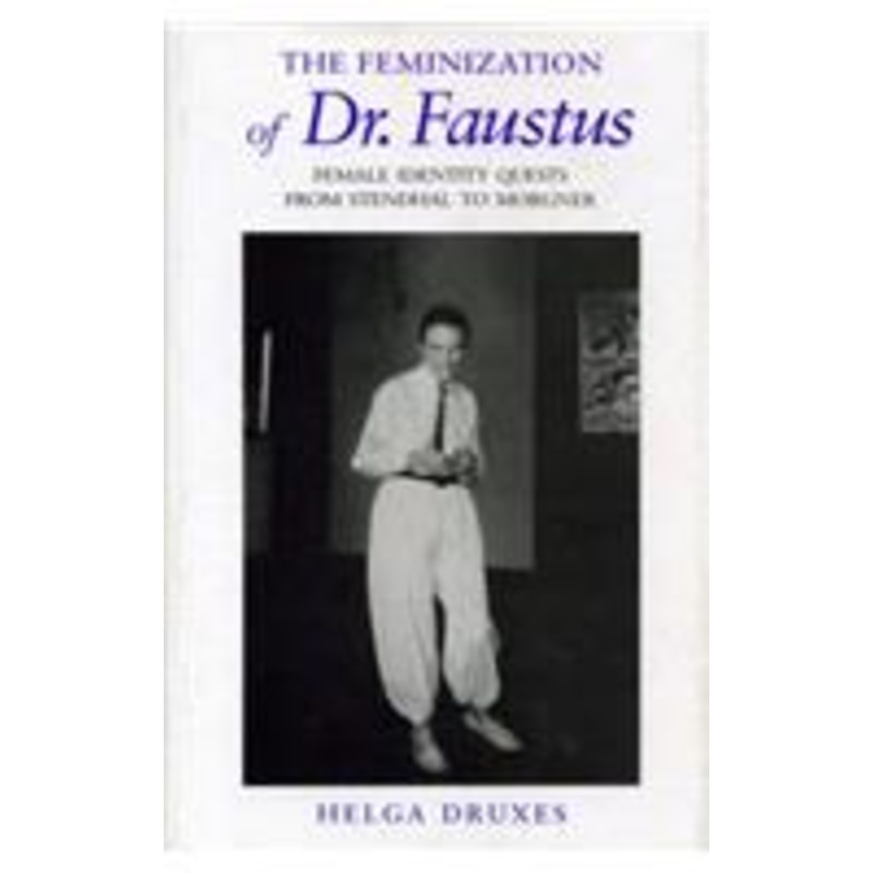 the feminization of dr. faustus: female identity quests from stendhal to morgner