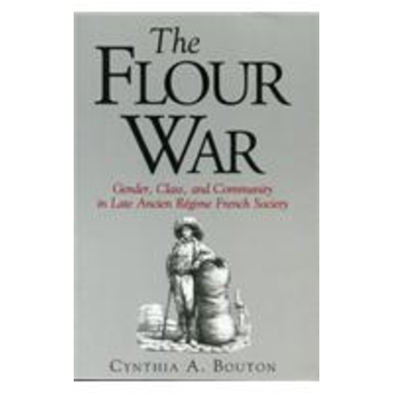 the flour war: gender, class, and community in late ancien rgime french society