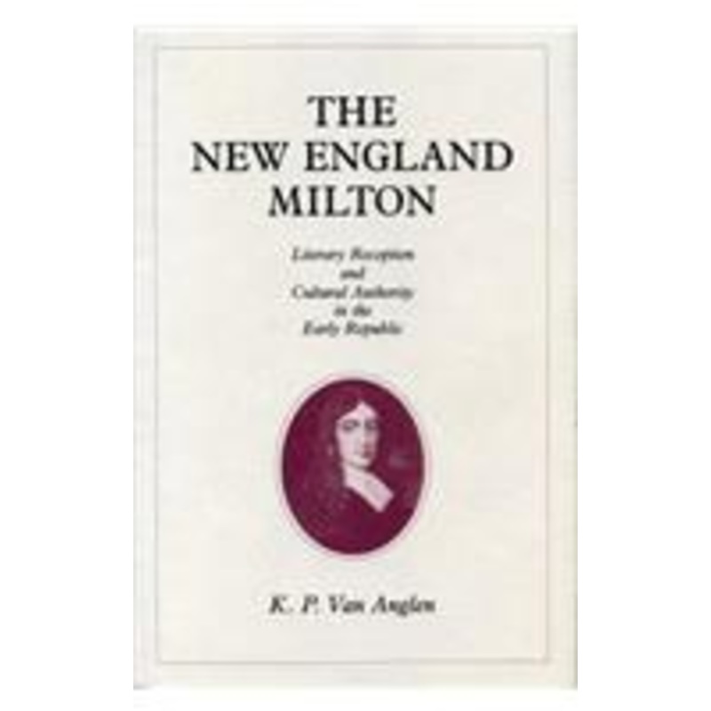 the new england milton: literary reception and cultural authority in the early republic