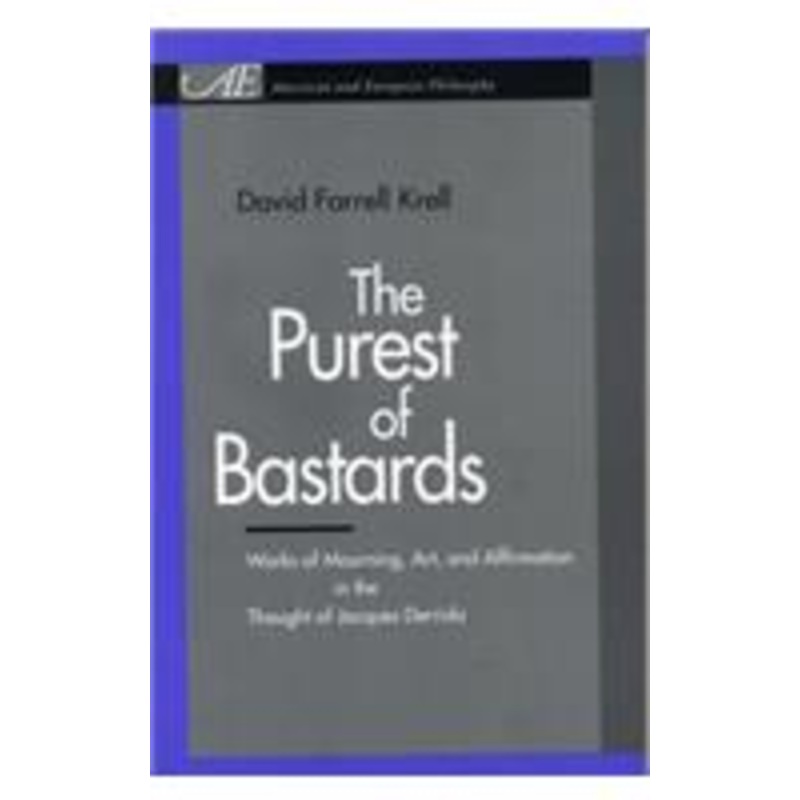 the purest of bastards: works of mourning, art, and affirmation in the thought of jacques derrida