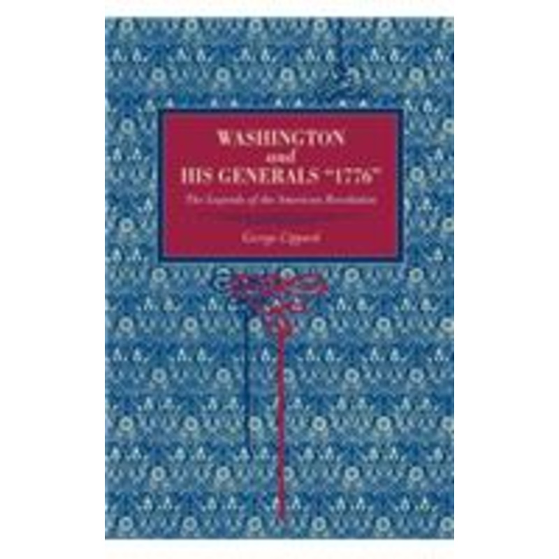 washington and his generals, 1776: the legends of the american revolution