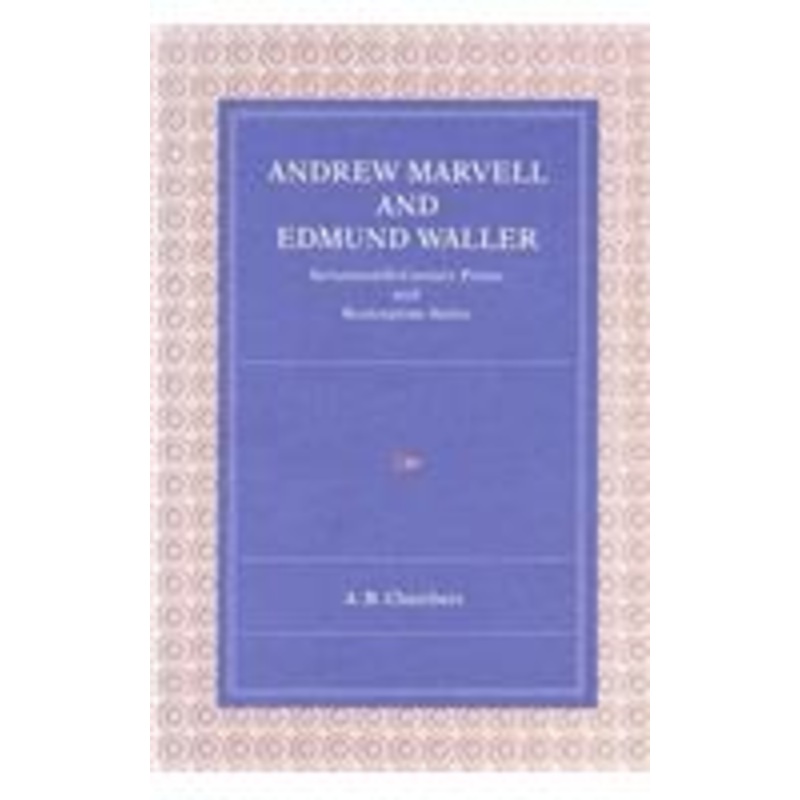 andrew marvell and edmund waller: seventeenth-century praise and restoration satire
