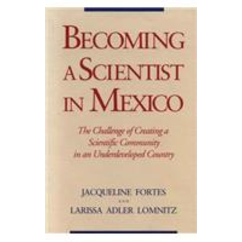 becoming a scientist in mexico: the challenge of creating a scientific community in an underdeveloped country