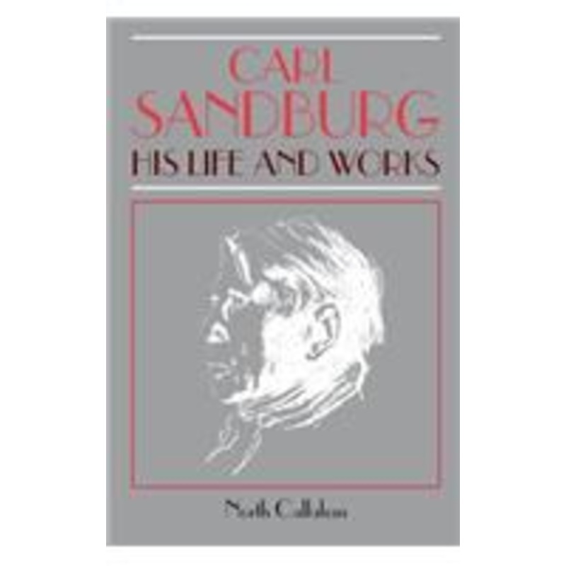 carl sandburg: his life and works