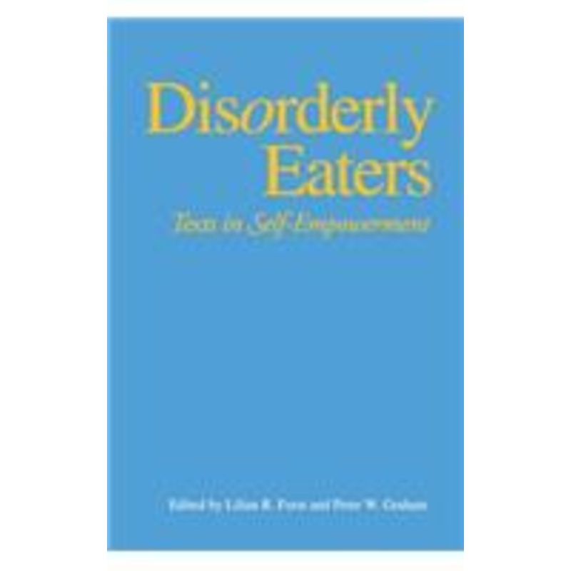 disorderly eaters: texts in self-empowerment