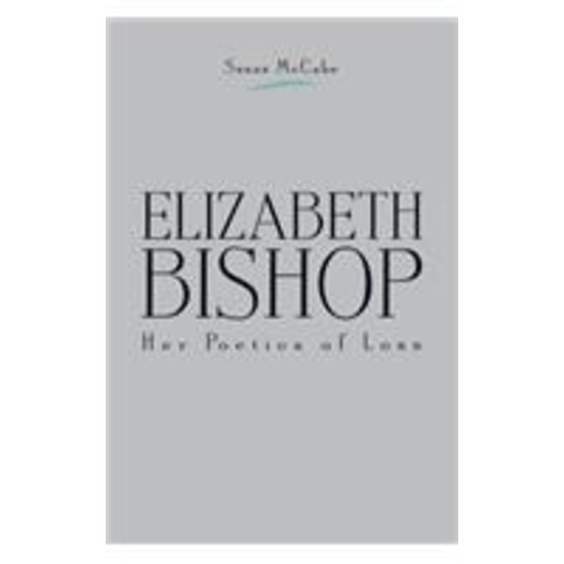 elizabeth bishop: her poetics of loss
