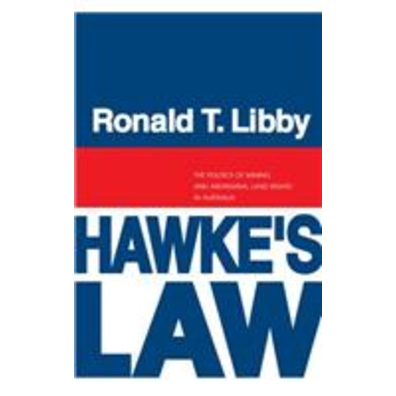 hawke’s law: the politics of mining and aboriginal land rights in australia