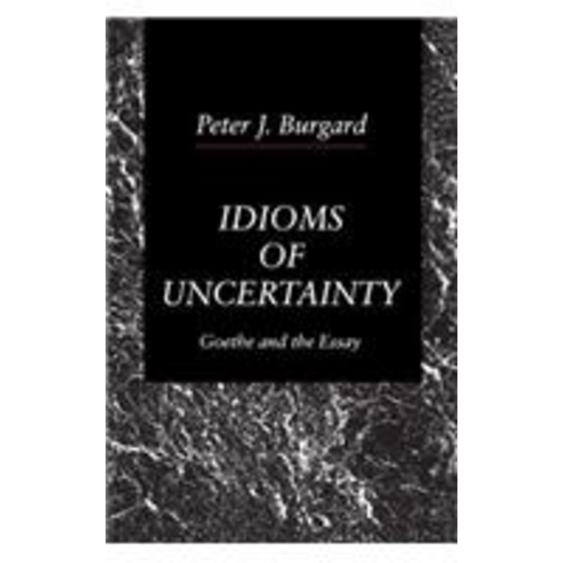 idioms of uncertainty: goethe and the essay