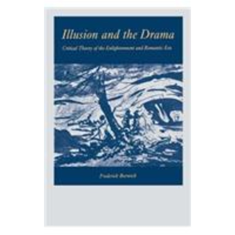 illusion and the drama: critical theory of the enlightenment and romantic era