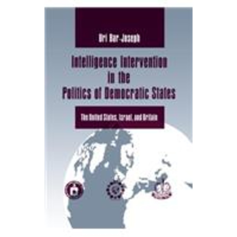 intelligence intervention in the politics of democratic states: the united states, israel, and britain
