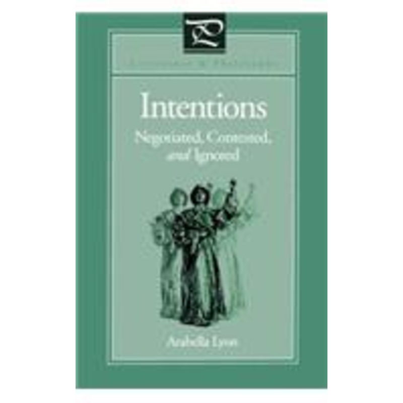 intentions: negotiated, contested, and ignored