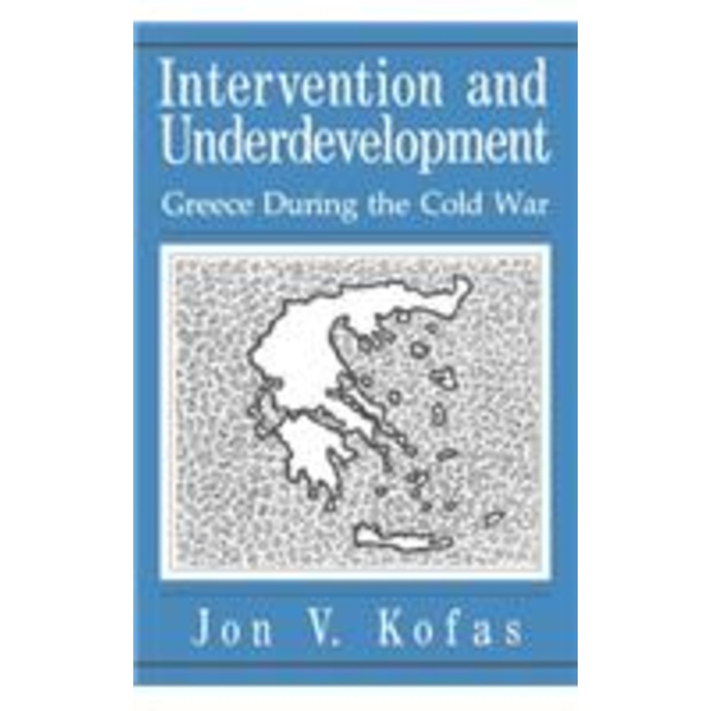 intervention and underdevelopment: greece during the cold war