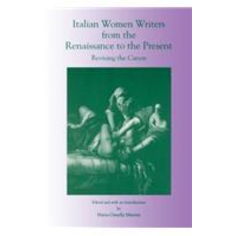italian women writers from the renaissance to the present: revising the canon