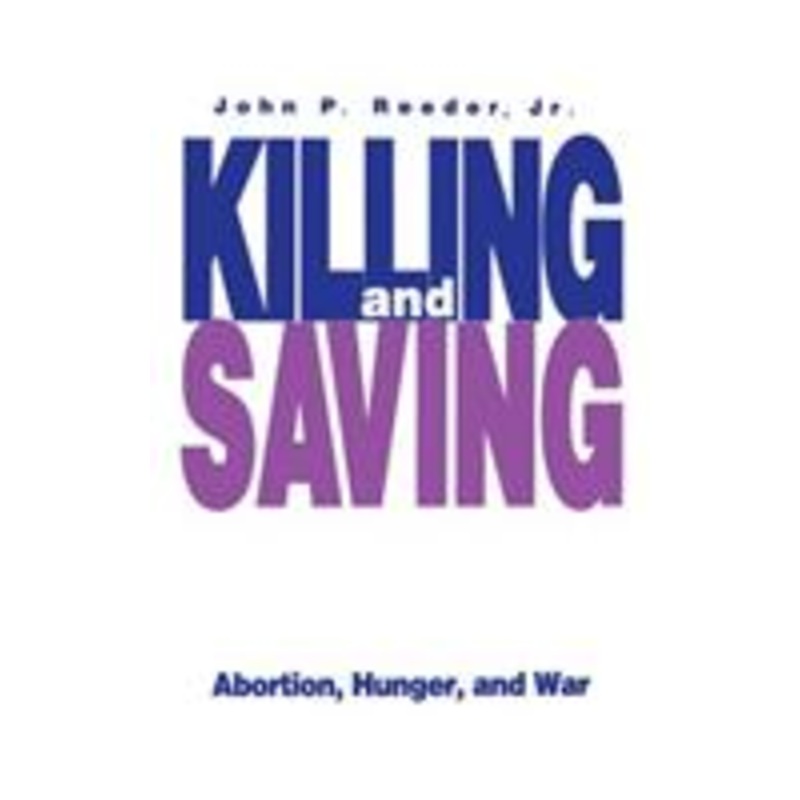 killing and saving: abortion, hunger, and war