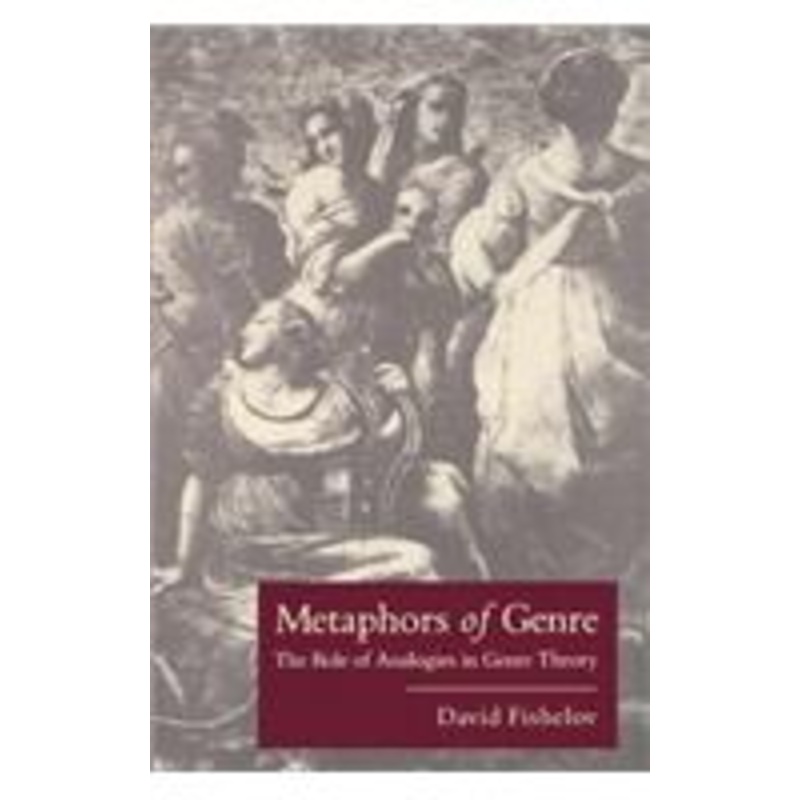 metaphors of genre: the role of analogies in genre theory