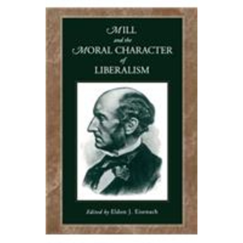 mill and the moral character of liberalism