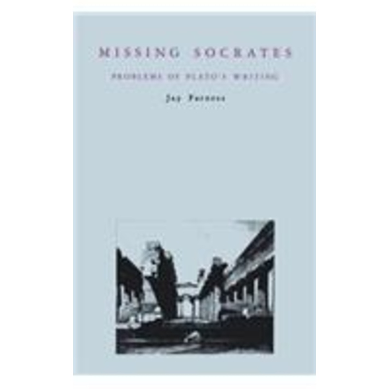 missing socrates: problems of plato’s writing