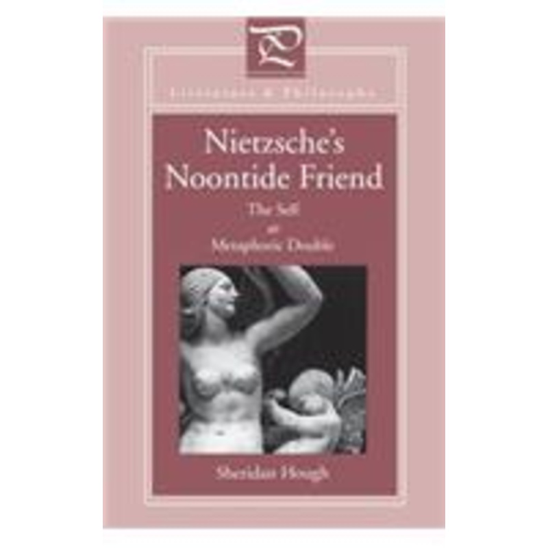 nietzsche’s noontide friend: the self as metaphoric double