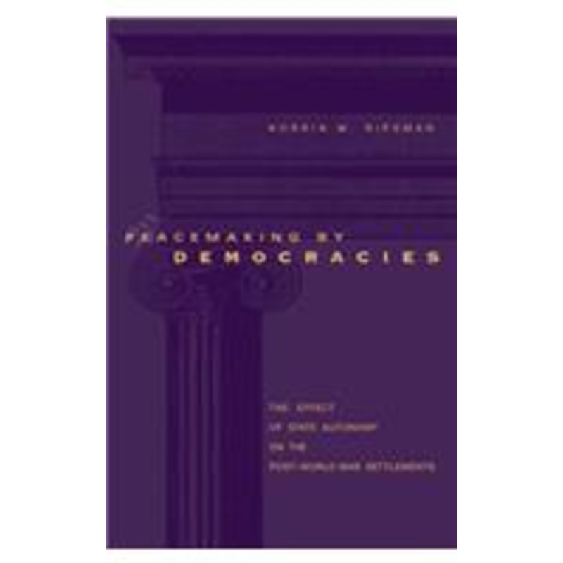 peacemaking by democracies: the effect of state autonomy on the post-world war settlements