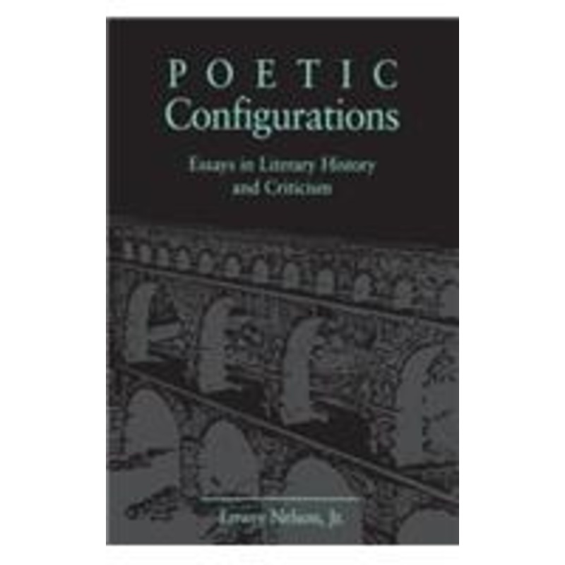 poetic configurations: essays in literary history and criticism
