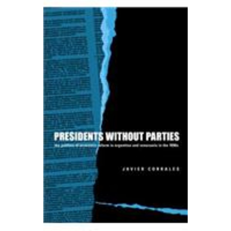 presidents without parties: the politics of economic reform in argentina and venezuela in the 1990s