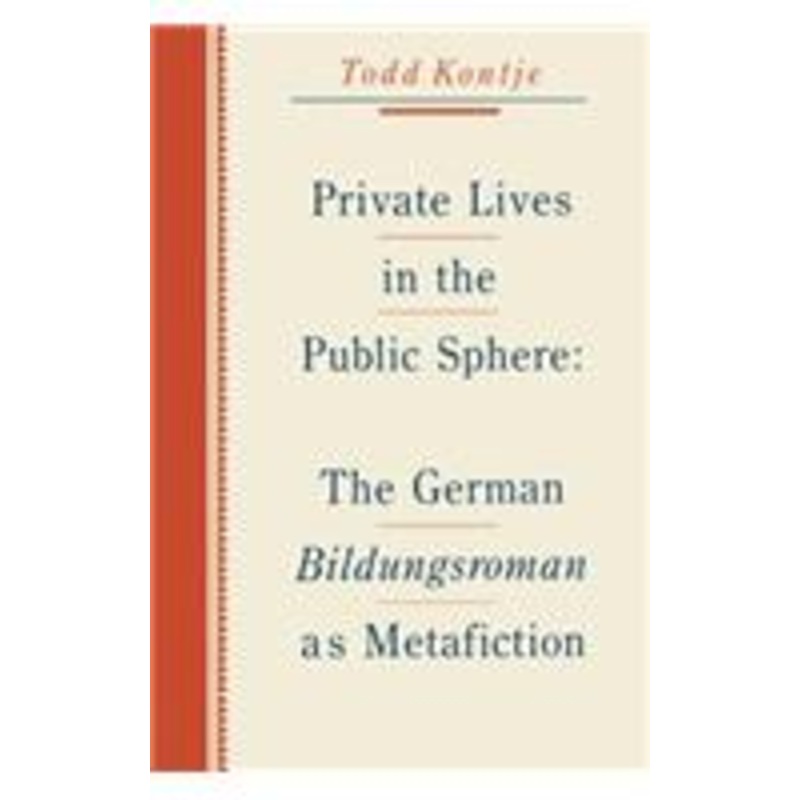 private lives in the public sphere: the german bildungsroman as metafiction
